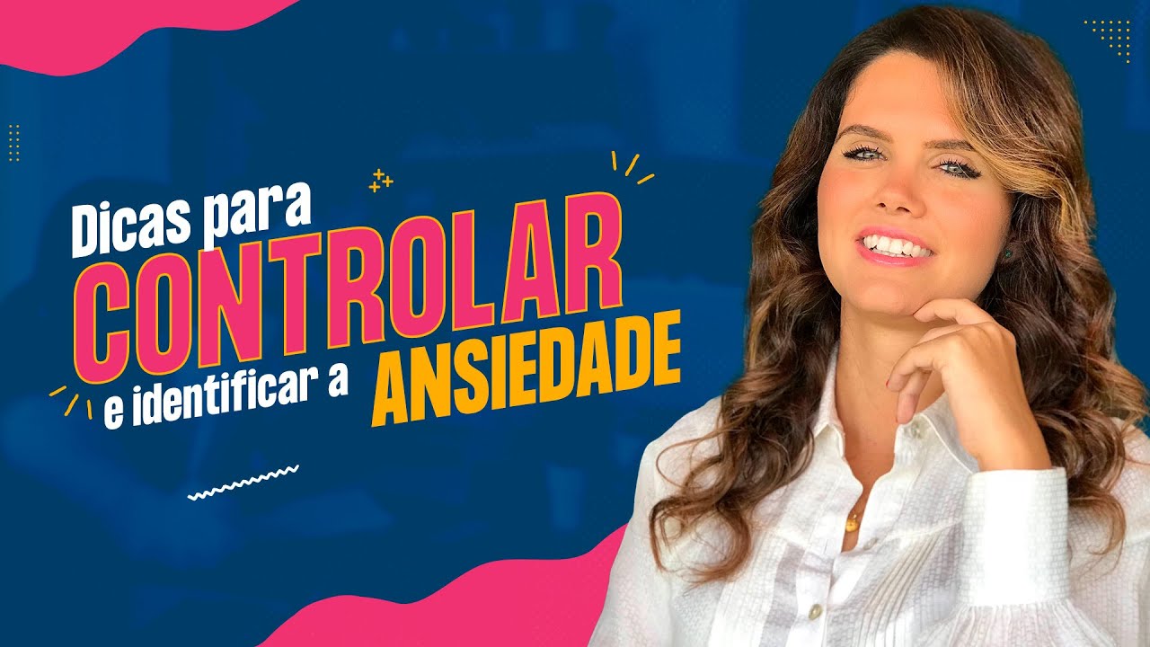 ANSIEDADE - Dicas de como controlar ansiedade e de saber quando deve ...
