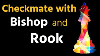Checkmate With Bishop And Rook Tips, Strategy, Tricks ,Moves.
