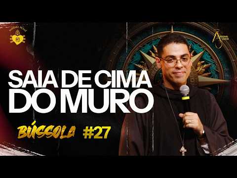 Get off the fence. | Compass Series #27 | Brother Agostinho Maria