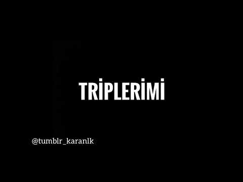 Özleyeceksin triplerimi