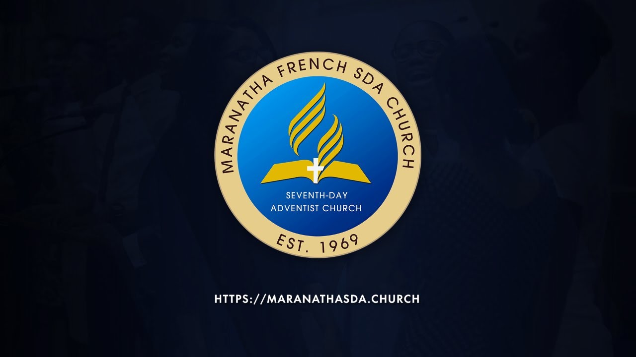 MARANATHA FRENCH SDA CHURCH/ service d'adoration 01/24/26