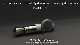 Maya Modeling Tutorial- how to model iPhone headphones part- 4