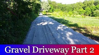 Gravel Driveway Part 2