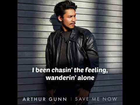 Save Me Now Lyrics -Arthur Gunn