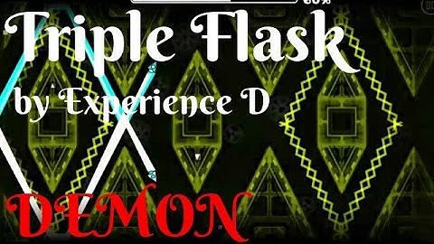 Geometry Dash: Triple Flask by Experience D (Demon)