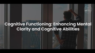Cognitive Functioning  Enhancing Mental Clarity and Cognitive Abilities - Hundreds of Free videos