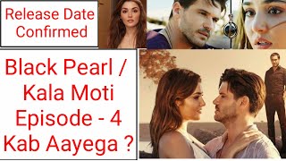 Black Pearl episode 4 | Kala Moti in Urdu Dubbed episode 4 | Release Date | Turkish drama | Urdu