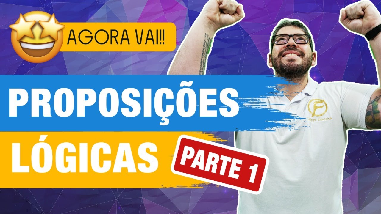 Agora vai! Proposições Lógicas para Concursos - Parte 1