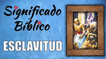 ¿Qué significa la esclavitud en la Biblia?