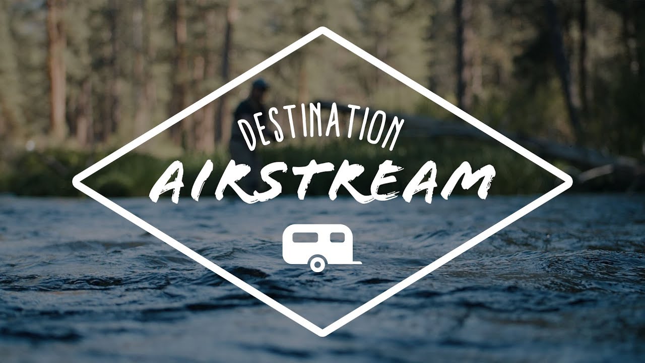 Destination Airstream: Hooked on Adventure