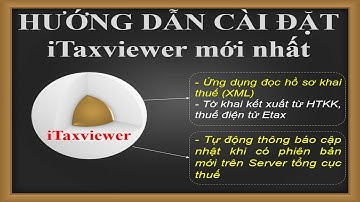 Hướng dẫn cài đặt ứng dụng đọc hồ sơ khai thuế iTaxviewer để đọc các tờ khai XML | Mr Kim Cương