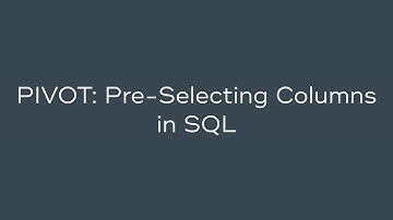 PIVOT - Preselecting Columns in SQL