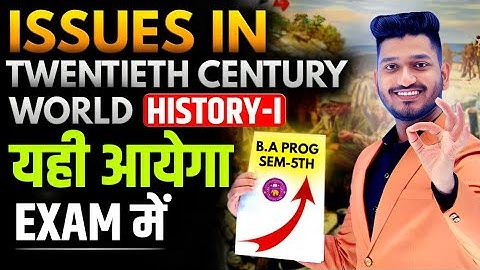 Issues In 20th Century World History-I B.A Program Sem. 5th History Important Questions with Answer