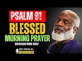 Psalm 91: Uplifting Morning Prayer to Start Your Day Right | Myron Golden