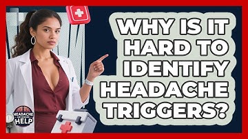Why Is It Hard To Identify Headache Triggers? - Headache and Migraine Help