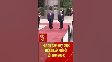 Nga tin tưởng đạt được thỏa thuận khí đốt với Trung Quốc | Đảng với Dân #shorts