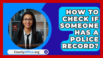 How To Check If Someone Has A Police Record? - CountyOffice.org