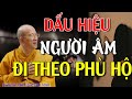 Đừng Hoảng Sợ Khi Có Dấu Hiệu Này Chứng Tỏ Bạn Có NGƯỜI ÂM ĐI THEO PHÙ HỘ # Rất Hay