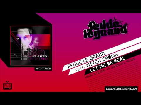 Fedde Le Grand Ft. Mitch Crown - Let Me Be Real (Hook N Sling vs Goodwill Remix)