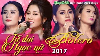 Tứ đại Ngọc Nữ Bolero Sắc nước hương Trời đốn Tim cộng đồng mạng 2017 Bài MỚI hát hay diễn điệu đàng