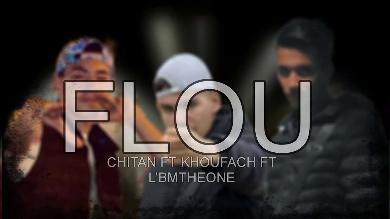 FLOU - CHITAN FT KHOUFACH FT L’BMTHEONE - PROD BY RED PRODUCTION - YouTube