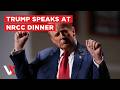 LIVE Trump Speaks At NRCC Annual Fundraising Dinner In Washington VERTEX LIVE Trump Speaks At NRCC Annual Fundraising Dinner In Washington VERTEX