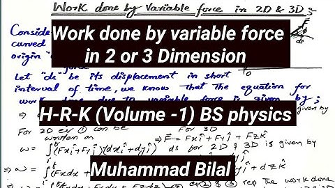 Work done by variable force in 2 or 3 dimension: BS physics (H-R-K) Vol-1 lec # 12