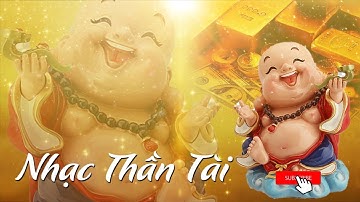 Nhạc Thần Tài - Nghe Vào Mỗi Sáng Lộc Tới Mỗi Ngày, Cả Tháng May Mắn, cả Năm Phát Tài