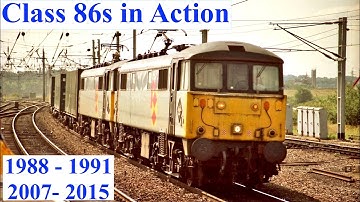 Class 86s in Action - 1988-91 & 2007-15 - A compilation