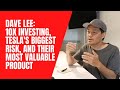 Dave lee 10x investing teslas biggest risk and their most valuable product