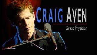 GREAT PHYSICIAN | Craig Aven | New WORSHIP Song | Lyric Video chords