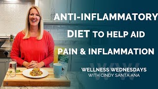 Anti-Inflammatory Diet To Help Aid Pain & Inflammation - Wellness Wednesday With Cindy