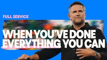 When You’ve Done Everything You Can | Kyle Idleman