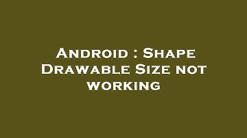 Android : Shape Drawable Size not working