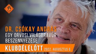 Egy orvosi világbravúr beszennyezése - Dr. Csókay András a Klubdélelőttben (2022.08.06.)