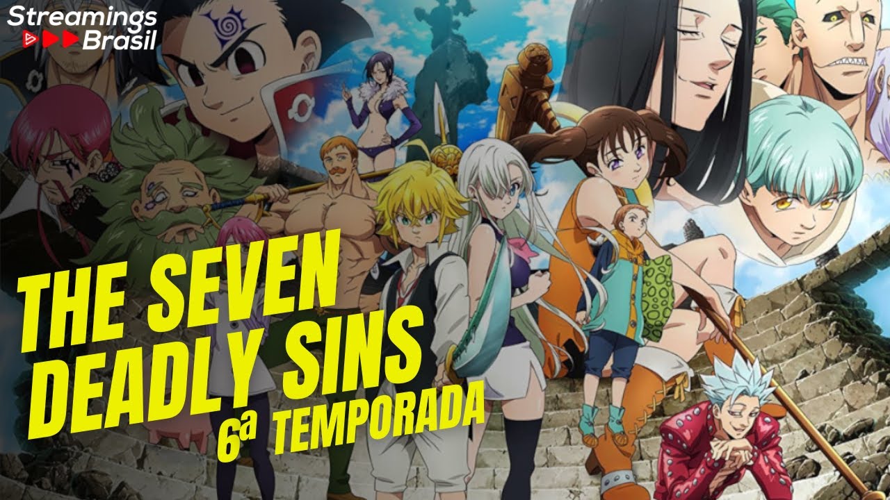 THE SEVEN DEADLY SINS 6ª TEMPORADA NA NETFLIX: DATA DE ESTREIA E TUDO SOBRE  OS SETE PECADOS CAPITAIS 