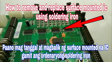 How to remove and replace surface mounted IC using soldering iron?(Tagalog)