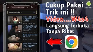 Cara Gampang Mencari Video D3W4S4 Di Google Chrome Tanpa Vpn