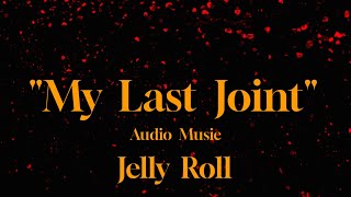 Jelly Roll - My Last Joint (Audio Music)#audiomclibrary