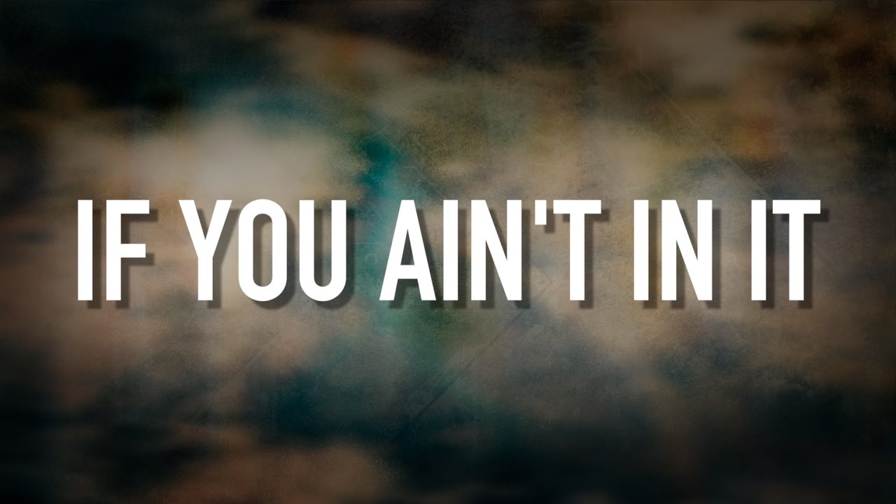 If You Ain't In It - [Lyric Video] Danny Gokey