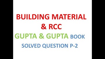 BUILDING MATERIAL & RCC GUPTA & GUPTA BOOK SOLVED QUESTION WITH EXPLANATION  PART-2