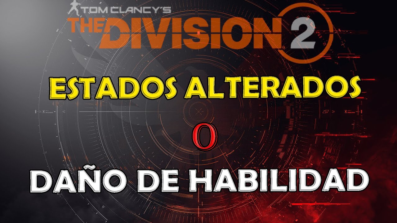 !!The Division 2!! DAÑO DE HABILIDAD O ESTADOS ALTERADOS, AQUI LO EXPLICO DE A GRATIS Y EN PASTILLA!