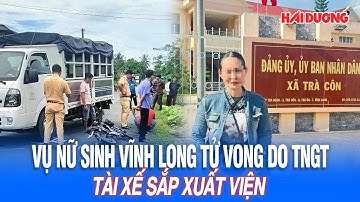 Vụ nữ sinh Vĩnh Long tử vong do tai nạn giao thông: Tài xế sắp xuất viện