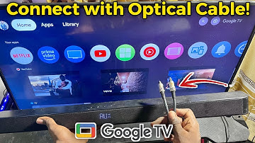 Google TV: How to Connect Soundbar Using Optical Cable