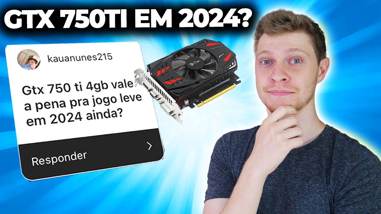 GTX 750TI 4GB VALE PARA JOGOS LEVES EM 2024? INTEL OU AMD PARA