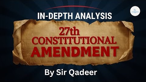 27th amendment Explained by SIR QADEER