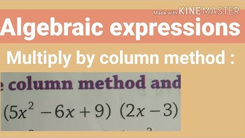 Multiply algebraic expressions by column method.