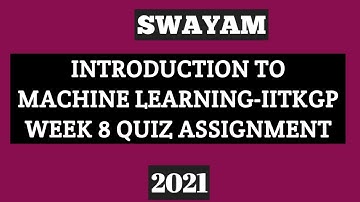 Swayam-Introduction to Machine Learning - IITKGP Week 8 Quiz Assignment Solution||NPTEL 2021