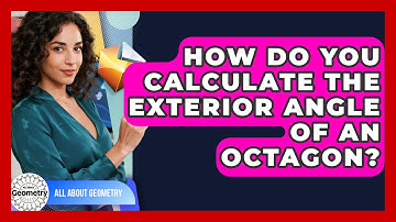 How Do You Calculate The Exterior Angle Of An Octagon? - All About Geometry