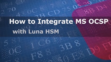 How to Integrate Microsoft OCSP with Luna HSM for Government